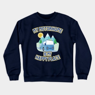 My Motorhome Is My Happy Place Crewneck Sweatshirt